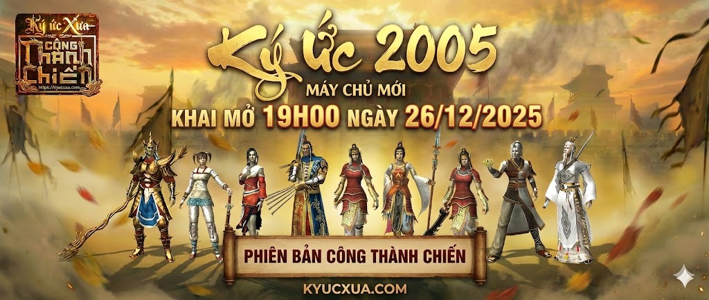 Khai mở máy chủ mới - Ký Ức 2005 phiên bản Công thành chiến - Công Thành Chiến